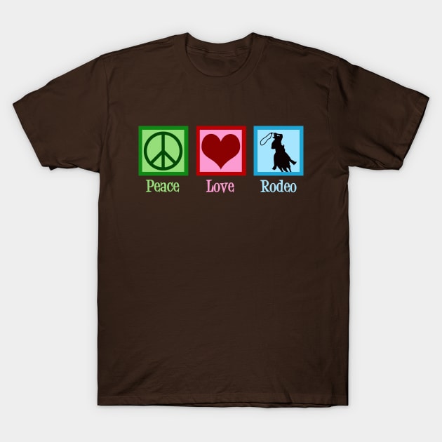 Peace Love Rodeo T-Shirt by epiclovedesigns